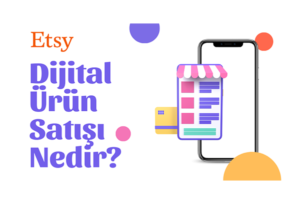 Etsy’de Dijital Ürün Satışı: Yeni Başlayanlar İçin Kapsamlı Rehber