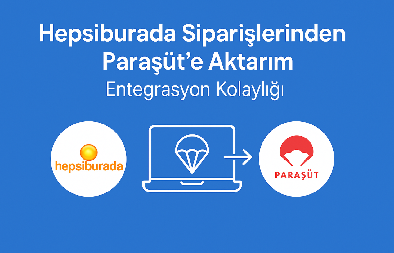 Hepsiburada Satıcıları İçin Muhasebe Kolaylığı: Paraşüt Entegrasyonu