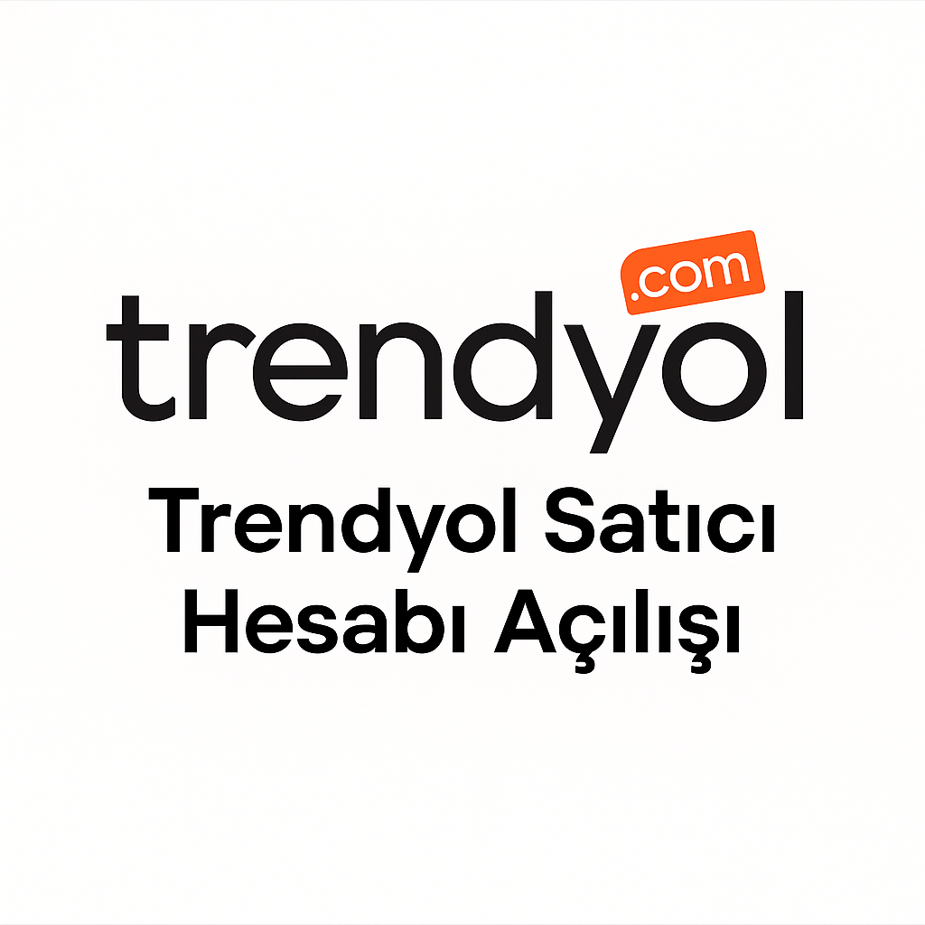 Trendyol Mağaza Açılış Hizmeti – Profesyonel Kurulum ve Danışmanlık